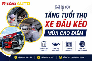 Mẹo tăng tuổi thọ xe đầu kéo – Chuẩn bị cho mùa cao điểm vận tải cuối năm